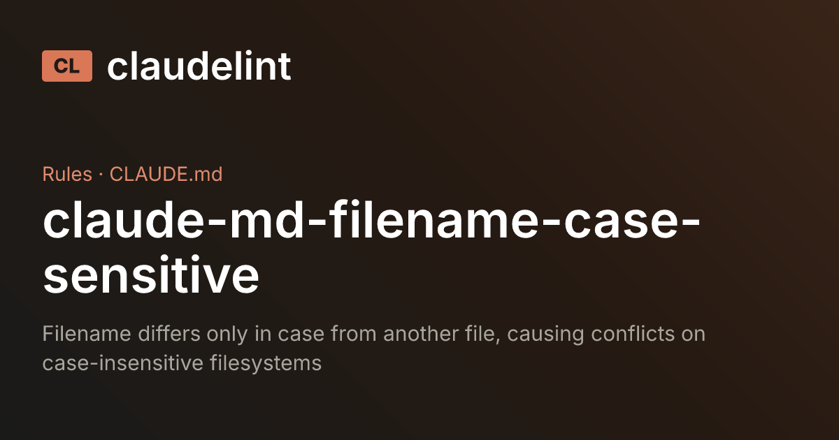 claude-md-filename-case-sensitive | claudelint