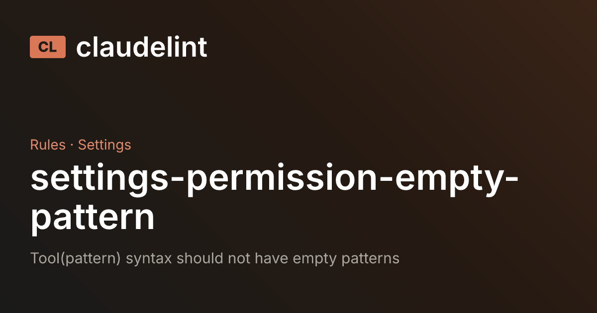 Settings Pattern settings-permission-empty-pattern | claudelint