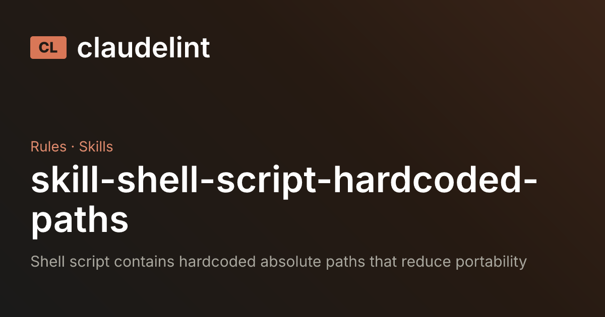 skill-shell-script-hardcoded-paths | claudelint